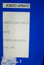 Antología crítica de la poesía uruguaya : (1910-1985)