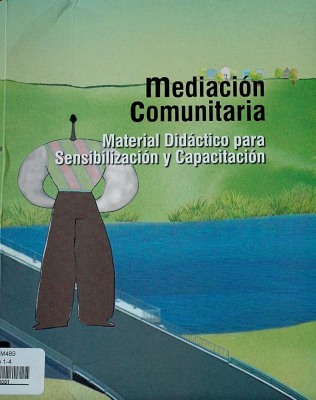 Mediación comunitaria : material didáctico para sensibilización y capacitación