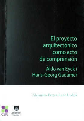 El proyecto arquitectónico como acto de comprensión : Aldo van Eyck, Hans-Georg Gadamer