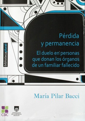 Pérdida y permanencia : el duelo en personas que donan los órganos de un familiar fallecido