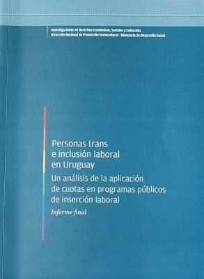 Personas trans e inclusión laboral en Uruguay : un análisis de la aplicación de cuotas en programas públicos de inserción laboral : informe final