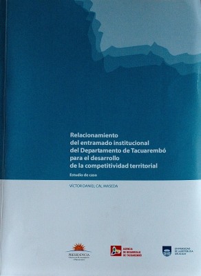 Relacionamiento del entramado institucional del departamento de Tacuarembó para el desarrollo de la competitividad territorial : estudio de caso