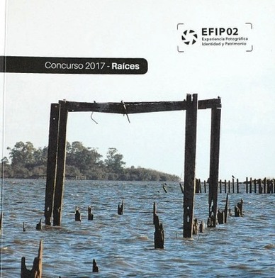 Uruguay : EFIP - Experiencia Fotográfica Identidad y Patrimonio : Concurso 2017 "Raíces"