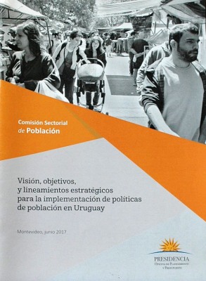 Visión, objetivos, y lineamientos estratégicos para la implementación de políticas de población en Uruguay