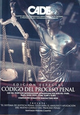 Código del Proceso Penal : (Ley Nº 19.293 con modificaciones introducidas por leyes : Ley Nº 19.436, Ley Nº 19.474, Ley Nº 19.510, Ley Nº 19.511, Ley Nº 19.544, Ley Nº 19.549 y Ley Nº 19.587)