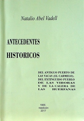 Antecedentes históricos : del antiguo Puerto de las Vacas (El Carmelo), del extinguido Pueblo de las Víboras y de la Calera de las Huérfanas