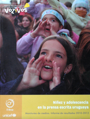 Niñez y adolescencia en la prensa escrita uruguaya : monitoreo de medios : informe de resultados 2010-2013