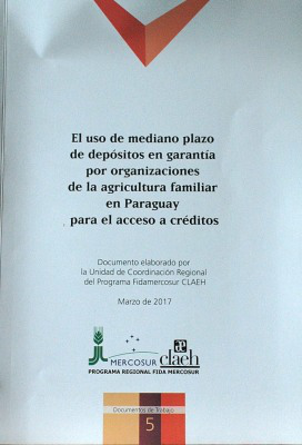 El uso de mediano plazo de depósitos en garantía por organizaciones de la agricultura familiar en Paraguay para el acceso a créditos