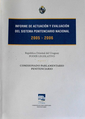 Informe de actuación y evaluación del sistema penitenciario nacional : 2005 - 2006
