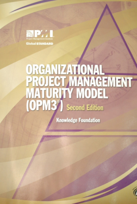 Organizational project management maturity model (OPM3) : knowledge foundation