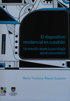 El dispositivo residencial en cuestión : un estudio desde la psicología social comunitaria