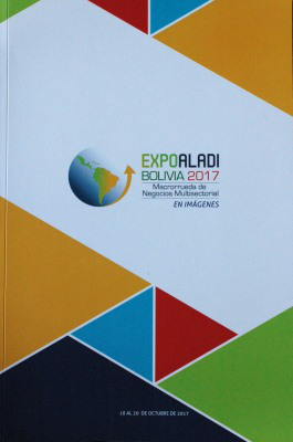 ExpoAladi Bolivia 2017 : macrorrueda de negocios multisectorial : en imágenes