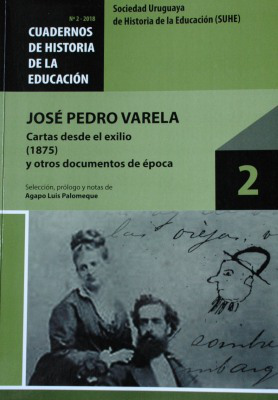 José Pedro Varela : cartas desde el exilio (1875) y otros documentos de época