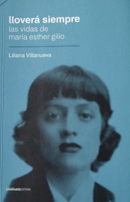 LLoverá siempre : las vidas de María Esther Gilio