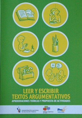 Leer y escribir : textos argumentativos : aproximaciones teóricas y propuesta de actividades