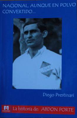 Nacional, aunque en polvo convertido... : la historia de : Abdón Porte