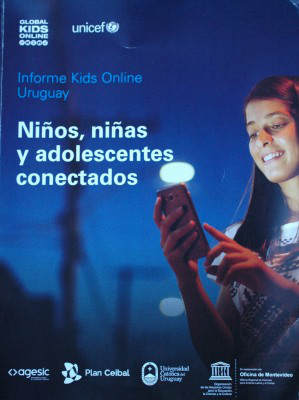 Niños, niñas y adolescentes conectados : Informe Kids Online Uruguay