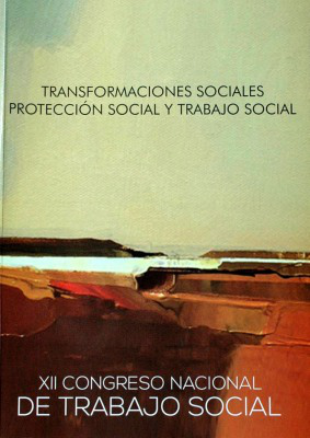 Transformaciones sociales, protección social y trabajo social : XII Congreso Nacional de Trabajo Social