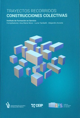 Trayectos recorridos : construcciones colectivas : Instituto de Formación en Servicio