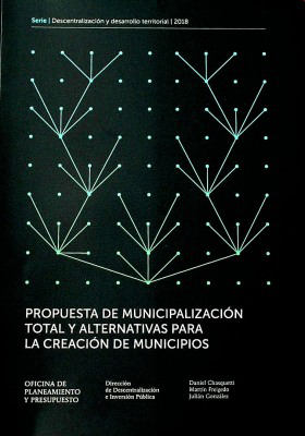 Propuesta de municipalización total y alternativas para la creación de municipios