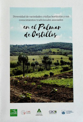 Diversidad de variedades criollas hortícolas y sus conocimientos tradicionales asociados : en el Palmar de Castillos