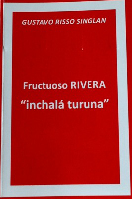 Fructuoso Rivera : "inchalá turuna"