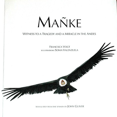 Mañke : witness to a tragedy and a miracle in the Andes