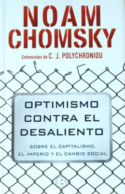 Optimismo contra el desaliento : sobre el capitalismo, el imperio y el cambio social