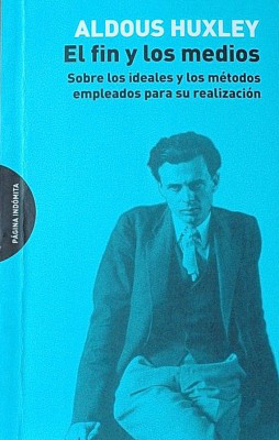 El fin y los medios : sobre los ideales y los métodos empleados para su realización