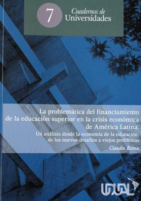 La problemática del financiamiento de la educación superior en la crisis económica de América Latina : un análisis desde la economía de la educación : de los nuevos desafíos a viejos problemas