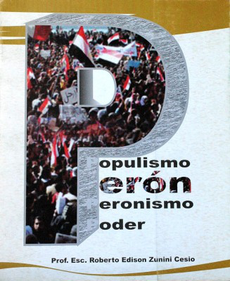 Populismo - Perón - Peronismo - poder