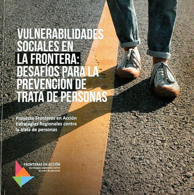 Vulnerabilidades sociales en la frontera : desafíos para la prevención de trata de personas