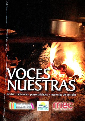 Voces nuestras : Rocha : tradiciones, personalidades y memorias del terruño