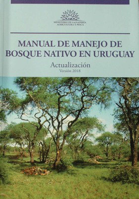 Actualización del manual de manejo de bosque nativo en Uruguay : versión 2018