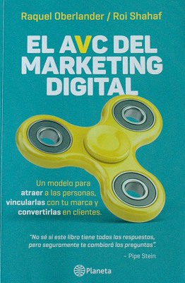 El AVC del marketing digital : un modelo para atraer a las personas, vincularlas con tu marca y convertirlas en clientes