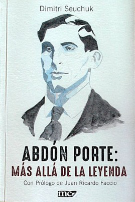 Abdón Porte : más allá de la leyenda