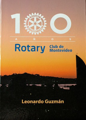 100 años : Rotary Club de Montevideo