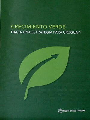 Crecimiento verde : hacia una estrategia para Uruguay