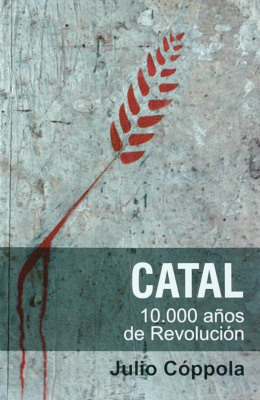 Catal : 10.000 años de revolución : productores del neolítico vs depredadores del paleolítico