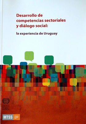 Desarrollo de competencias sectoriales y diálogo social : la experiencia de Uruguay