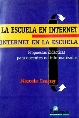 La escuela en internet : internet en la escuela