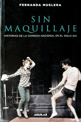 Sin maquillaje : historia de la Comedia Nacional en el siglo XXI