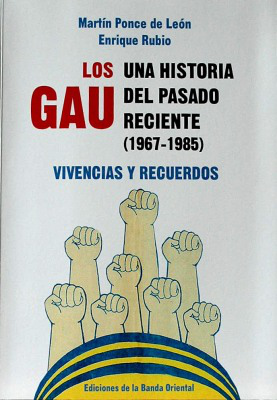 Los GAU : una historia del pasado reciente : (1967-1985) : vivencias y recuerdos