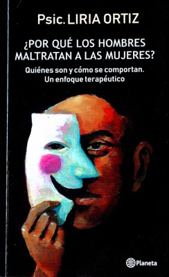 Los hombres que maltratan a las mujeres : quienes son y como se comportan : un enfoque terapéutico
