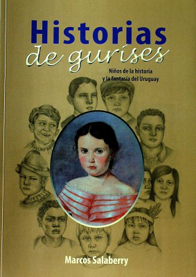 Historias de gurises : niños de la historia y la fantasía del Uruguay