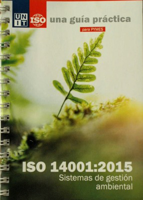 ISO 14001:2015 : sistemas de gestión ambiental : una guía práctica para Pymes