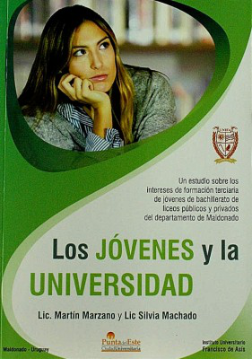 Los jóvenes y la universidad : un estudio sobre los intereses de formación terciaria y universitaria, de estudiantes de bachillerato de liceos públicos y privados del Departamento de Maldonado