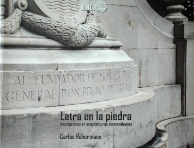 Letra en la piedra : inscripciones en arquitecturas montevideanas