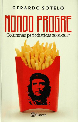 Mondo Progre : columnas periodísticas 2004-2017