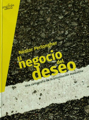 El negocio del deseo : una cartografía de la prostitución masculina